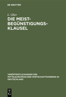 Die Meistbeg�nstigungs-Klausel: Eine Entwickelungsgeschichtliche Studie Unter Besonderer Ber�cksichtigung Der Deutschen Vertr�ge Mit Den Vereinigten Staaten Von Amerika Und Mit Argentinien 1148980660 Book Cover