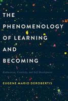 The Phenomenology of Learning and Becoming: Enthusiasm, Creativity, and Self-Development 1349957607 Book Cover