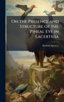 On the Presence and Structure of the Pineal Eye in Lacertilia 1148805389 Book Cover
