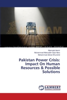 Pakistan Power Crisis: Impact On Human Resources & Possible Solutions 3659634158 Book Cover