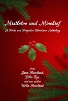 Mistletoe and Mischief: A Pride and Prejudice Christmas Anthology 198921214X Book Cover