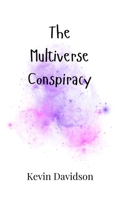 The Multiverse Conspiracy 9908007947 Book Cover
