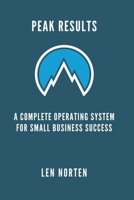 Peak Results: A Complete Operating Systems for Small Business Success B0GYXYN5Q7 Book Cover