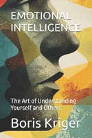 EMOTIONAL INTELLIGENCE: The Art of Understanding Yourself and Others B0FP544L46 Book Cover