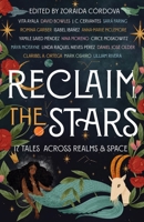 Reclaim the Stars: Seventeen Tales Across Realms & Space 1250790638 Book Cover