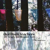 Our Own Teachers: Twenty Years on Mt. Tam 0991463005 Book Cover