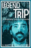 Legend Trip: A Dreadful Penny Novella 173293133X Book Cover