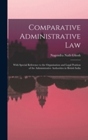 Comparative Administrative law; With Special Reference to the Organisation and Legal Position of the Administrative Authorities in British India 1017033277 Book Cover