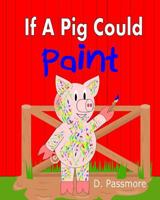 If A Pig Could Paint 0473443058 Book Cover