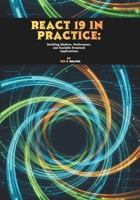 React 19 in Practice: Building Modern, Performant, and Scalable Frontend Applications B0G65X9C6K Book Cover