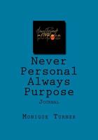 Never Personal Always Purpose Journal: Hidden Therapy 1727568680 Book Cover