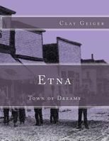 Etna: Town of Dreams 1986563987 Book Cover
