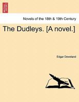 The Dudleys. [A Novel.] 1241381828 Book Cover