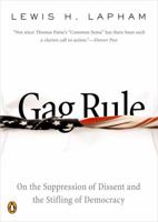 Gag Rule: On the Suppression of Dissent and the Stifling of Democracy 0143035029 Book Cover