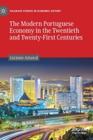 The Modern Portuguese Economy in the Twentieth and Twenty-First Centuries (Palgrave Studies in Economic History) 3030245500 Book Cover