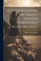 Contemplations on Israel's Exodus Considered Allegorically 1021992844 Book Cover