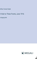 A Visit to Three Fronts; June 1916: in large print 3387333218 Book Cover