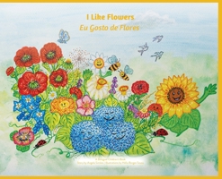 I Like Flowers, Eu Gosto de Flores (Portuguese Edition) B0GMYXKV1R Book Cover