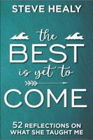 The Best is Yet to Come: 52 Reflections on What She Taught Me 1962674002 Book Cover