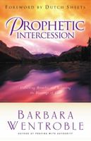 Prophetic Intercession: Unlocking Miracles and Releasing the Blessings of God 0830732799 Book Cover