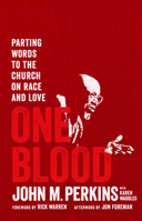 One Blood: Parting Words to the Church on Race and Love 0802423973 Book Cover