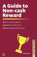 A Guide to Non-Cash Reward: Learn the Value of Recognition Reward Staff at Virtually No Cost Improve Organizational Performance B06WV8WF23 Book Cover
