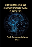 Programa��o Do Subconsciente Para O Sucesso B084QK8Z7B Book Cover