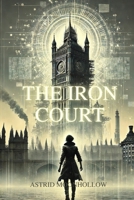 The Iron Court: A Legacy Written in Code and Blood B0DX1MSZH5 Book Cover