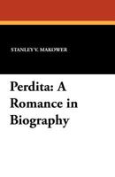 Perdita: A Romance in Biography 1434415430 Book Cover