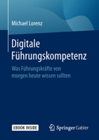 Digitale Führungskompetenz: Was Führungskräfte Von Morgen Heute Wissen Sollten 3658226722 Book Cover