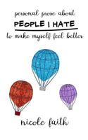 Personal Prose About People I Hate To Make Myself Feel Better 1366194497 Book Cover