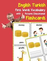 English Turkish First Words Vocabulary with Pictures Educational Flashcards: Fun flash cards for infants babies baby child preschool kindergarten toddlers and kids 1099212316 Book Cover