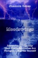 Moodswings: Remember . . .the Only Word That's Not Spoken Is a Thought. . Express Yourself 1414023391 Book Cover