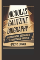 NICHOLAS GALITZINE BIOGRAPHY: From Humble Beginnings to Hollywood Heights B0DPQK5968 Book Cover