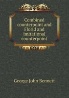 Combined Counterpoint and Florid and Imitational Counterpoint 5518965966 Book Cover