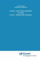 Logic and Philosophy in the Lvov-Warsaw School 9400925824 Book Cover