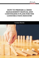 How to Prepare a Crisis Management Manual and Contingency Plans for the Construction Industry 9994986783 Book Cover