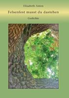 Felsenfest musst du dastehen: Gedichte 3739225718 Book Cover