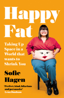 Happy Fat: Taking Up Space in a World That Wants to Shrink You 0008293902 Book Cover