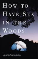 How to Have Sex in the Woods 0609804022 Book Cover