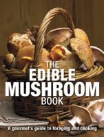 The Edible Mushroom Book 0756638674 Book Cover