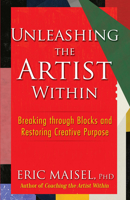 Unleashing the Artist Within: Breaking through Blocks and Restoring Creative Purpose 0486831868 Book Cover