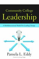 Community College Leadership: A Multidimensional Model for Leading Change 1579224156 Book Cover