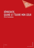 Démocratie, quand je t'ouvre mon coeur (French Edition) 2342059345 Book Cover