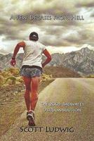 A Few Degrees from Hell: The 2003 Badwater Ultramarathon 1782550038 Book Cover