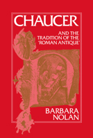 Chaucer and the Tradition of the Roman Antique (Cambridge Studies in Medieval Literature) 0521051002 Book Cover