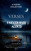 Verses I Never Said Aloud Poems born from the unsaid emotions 937510883X Book Cover