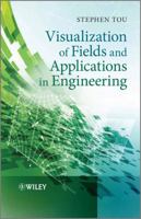 Visualization of Fields and Applications in Engineering 0470973978 Book Cover