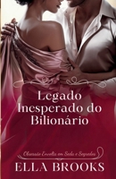 Legado Inesperado do Bilionário: Obsessão Envolta em Seda e Segredos (Bilionários e suas paixões proibidas) (Portuguese Edition) B0DRNBQ5C4 Book Cover