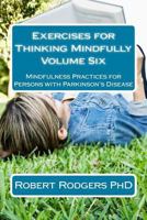Exercises for Thinking Mindfully: Mindfulness Practices for Persons with Parkinson's Disease 1502432412 Book Cover